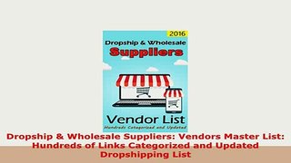 PDF  Dropship  Wholesale Suppliers Vendors Master List Hundreds of Links Categorized and Download Full Ebook