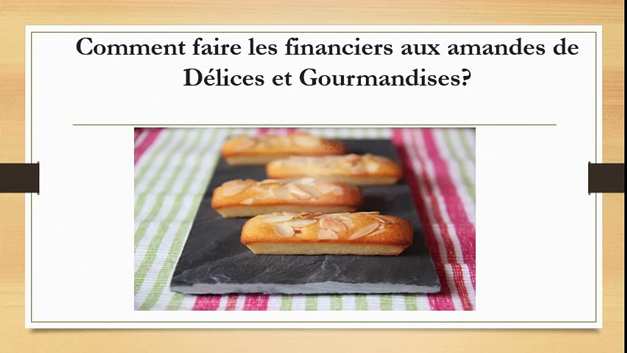 Délices et Gourmandises : comment réaliser les financiers aux amandes?