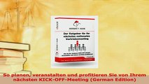 PDF  So planen veranstalten und profitieren Sie von Ihrem nächsten KICKOFFMeeting German PDF Full Ebook