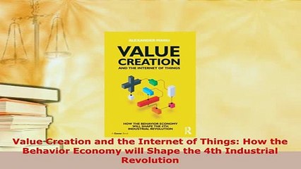 Download  Value Creation and the Internet of Things How the Behavior Economy will Shape the 4th Read Full Ebook