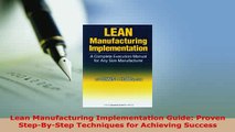 Download  Lean Manufacturing Implementation Guide Proven StepByStep Techniques for Achieving Free Books