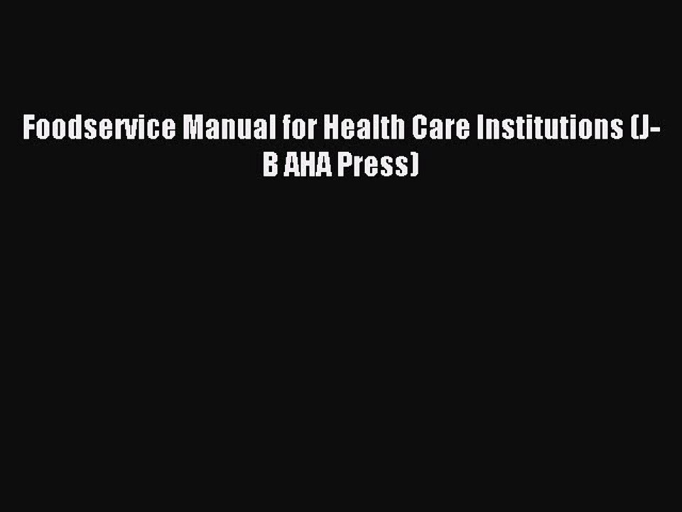 Read Foodservice Manual for Health Care Institutions (J-B AHA Press) Ebook Free