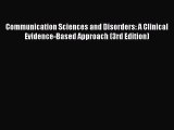 Read Communication Sciences and Disorders: A Clinical Evidence-Based Approach (3rd Edition)