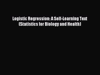 Read Logistic Regression: A Self-Learning Text (Statistics for Biology and Health) Ebook Free