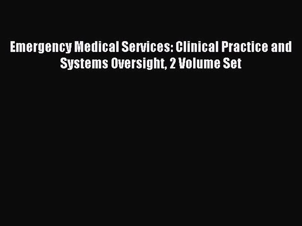 Read Emergency Medical Services: Clinical Practice and Systems Oversight 2 Volume Set Ebook