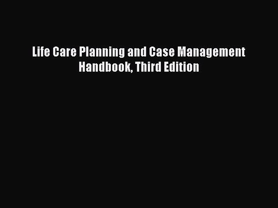 Read Life Care Planning and Case Management Handbook Third Edition Ebook Free