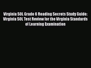 Download Virginia SOL Grade 6 Reading Secrets Study Guide: Virginia SOL Test Review for the