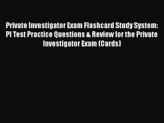 PDF Private Investigator Exam Flashcard Study System: PI Test Practice Questions & Review for