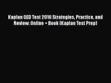 PDF Kaplan GED Test 2016 Strategies Practice and Review: Online + Book (Kaplan Test Prep)