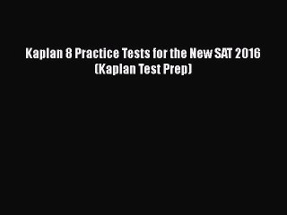 Download Kaplan 8 Practice Tests for the New SAT 2016 (Kaplan Test Prep)  EBook