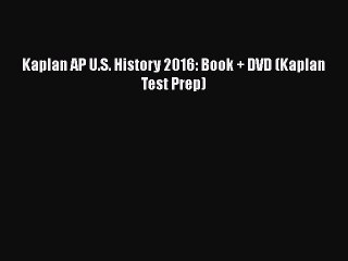Download Kaplan AP U.S. History 2016: Book + DVD (Kaplan Test Prep)  Read Online