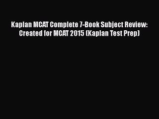 Download Kaplan MCAT Complete 7-Book Subject Review: Created for MCAT 2015 (Kaplan Test Prep)