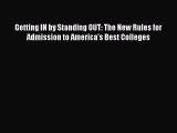 PDF Getting IN by Standing OUT: The New Rules for Admission to America's Best Colleges  Read