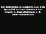 PDF GACE Middle Grades Language Arts Flashcard Study System: GACE Test Practice Questions &