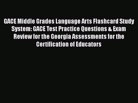 PDF GACE Middle Grades Language Arts Flashcard Study System: GACE Test Practice Questions &