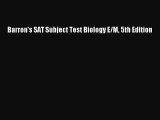 Download Barron's SAT Subject Test Biology E/M 5th Edition Free Books