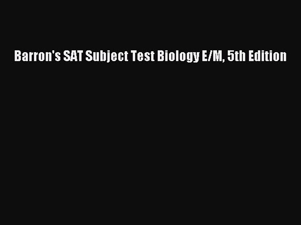 Download Barron's SAT Subject Test Biology E/M 5th Edition Free Books
