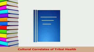 Download  Cultural Correlates of Tribal Health Free Books