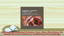 Download  Community Oriented Primary Care New Directions for Health Services Delivery Conference Free Books