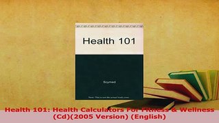 Download  Health 101 Health Calculators For Fitness  Wellness Cd2005 Version English  Read Online