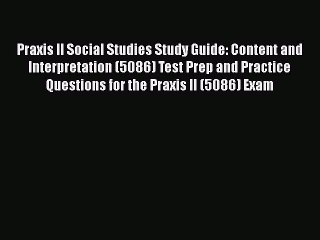 PDF Praxis II Social Studies Study Guide: Content and Interpretation (5086) Test Prep and Practice