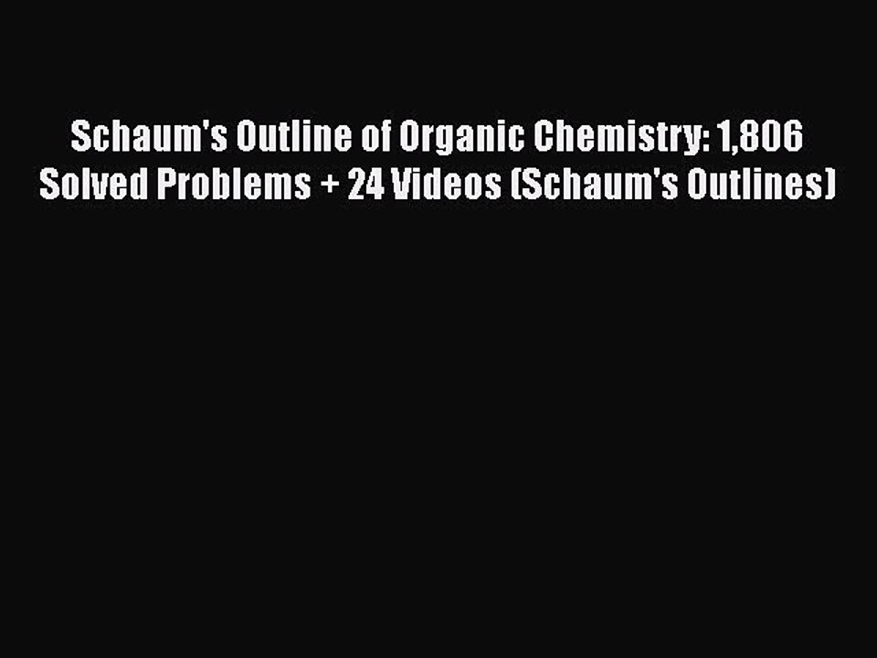 PDF Schaum's Outline of Organic Chemistry: 1806 Solved Problems + 24 Videos (Schaum's Outlines)