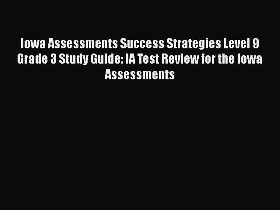 PDF Iowa Assessments Success Strategies Level 9 Grade 3 Study Guide: IA Test Review for the