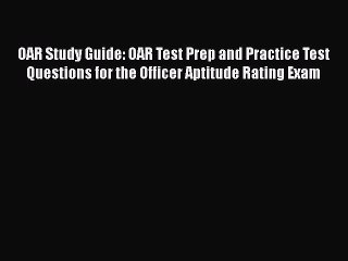 PDF OAR Study Guide: OAR Test Prep and Practice Test Questions for the Officer Aptitude Rating