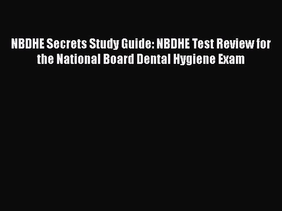 Download NBDHE Secrets Study Guide: NBDHE Test Review for the National Board Dental Hygiene