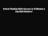 PDF Critical Thinking Skills Success in 20 Minutes a Day (Skill Builders)  Read Online