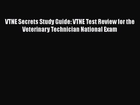 PDF VTNE Secrets Study Guide: VTNE Test Review for the Veterinary Technician National Exam