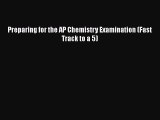 Download Preparing for the AP Chemistry Examination (Fast Track to a 5) Free Books