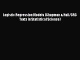 Read Logistic Regression Models (Chapman & Hall/CRC Texts in Statistical Science) Ebook Free