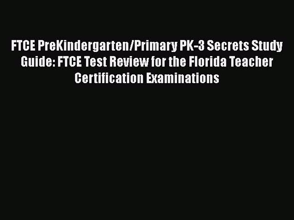 Download FTCE PreKindergarten/Primary PK-3 Secrets Study Guide: FTCE Test Review for the Florida