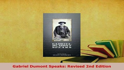 PDF  Gabriel Dumont Speaks Revised 2nd Edition Read Full Ebook