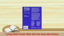 Read  Living With Grief Who We Are How We Grieve Ebook Free