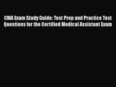 PDF CMA Exam Study Guide: Test Prep and Practice Test Questions for the Certified Medical Assistant