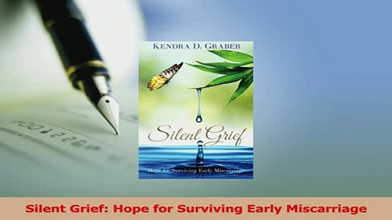 Read  Silent Grief Hope for Surviving Early Miscarriage Ebook Free