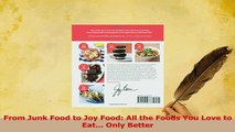 PDF  From Junk Food to Joy Food All the Foods You Love to Eat Only Better Read Online