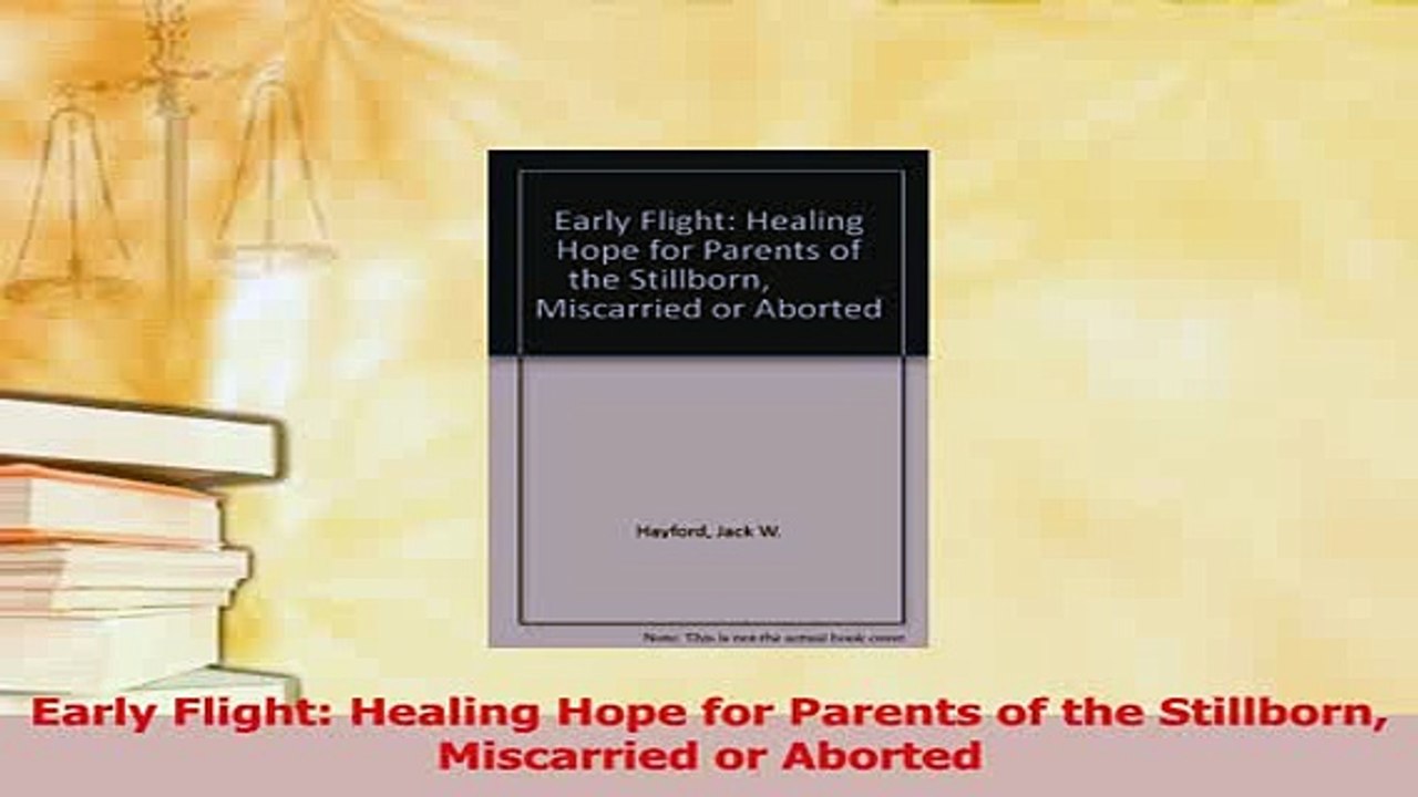 Download  Early Flight Healing Hope for Parents of the Stillborn          Miscarried or Aborted Ebook Online