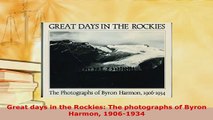 PDF  Great days in the Rockies The photographs of Byron Harmon 19061934 Free Books
