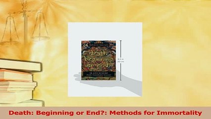 PDF  Death Beginning or End Methods for Immortality Download Full Ebook