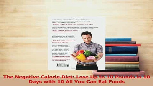 PDF The Negative Calorie Diet Lose Up to 10 Pounds in 10 Days with 10 All You Can Eat Foods Download Online