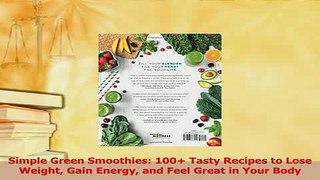 PDF  Simple Green Smoothies 100 Tasty Recipes to Lose Weight Gain Energy and Feel Great in Download Full Ebook