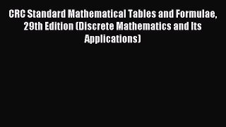 Read CRC Standard Mathematical Tables and Formulae 29th Edition (Discrete Mathematics and Its