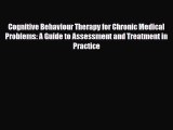 Read ‪Cognitive Behaviour Therapy for Chronic Medical Problems: A Guide to Assessment and Treatment‬