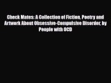 Read ‪Check Mates: A Collection of Fiction Poetry and Artwork About Obsessive-Compulsive Disorder‬