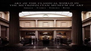 Read Art of the Classical World in The Metropolitan Museum of Art  Greece  Cyprus  Etruria  Rome