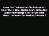 [PDF] Gluten Free: The Gluten Free Diet For Beginners Guide What Is Celiac Disease How To Eat