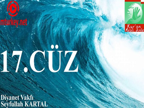 Kuran Meali Dinle 17. Cüz Diyanet Vakfı Seyfullah Kartal